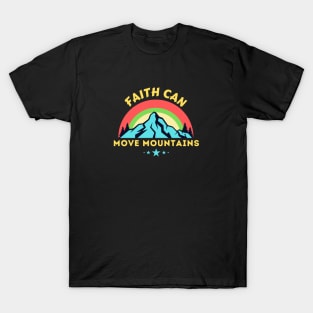 Faith Can Move Mountains - Christian Saying T-Shirt